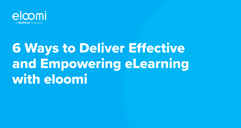 6 Ways to Deliver Effective and Empowering eLearning with eloomi